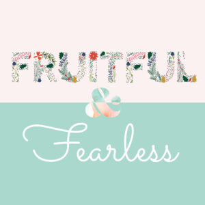 Fruitful & Fearless