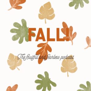Fruitful & Fearless