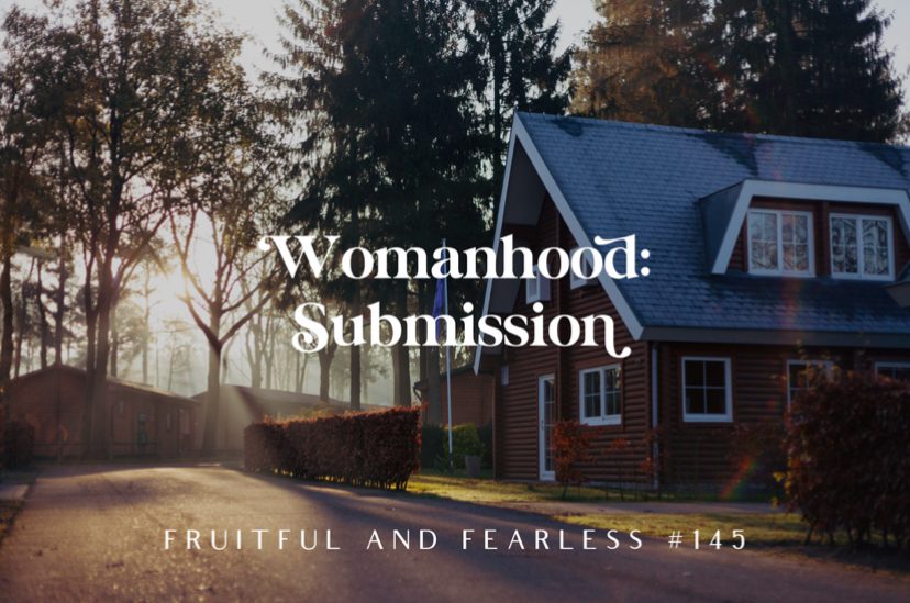 #145 Womanhood: Submission