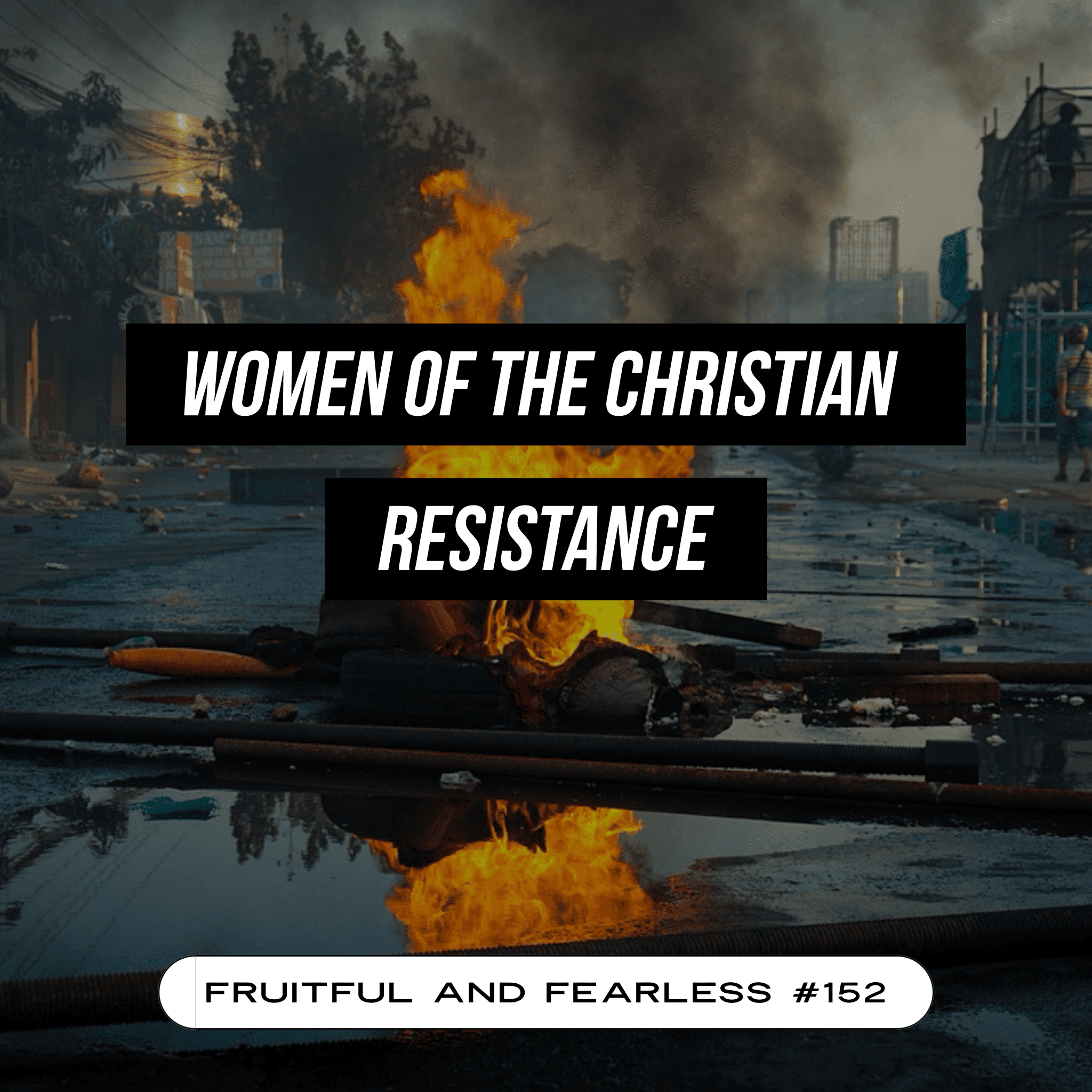 #152 Women of the Christian Resistance