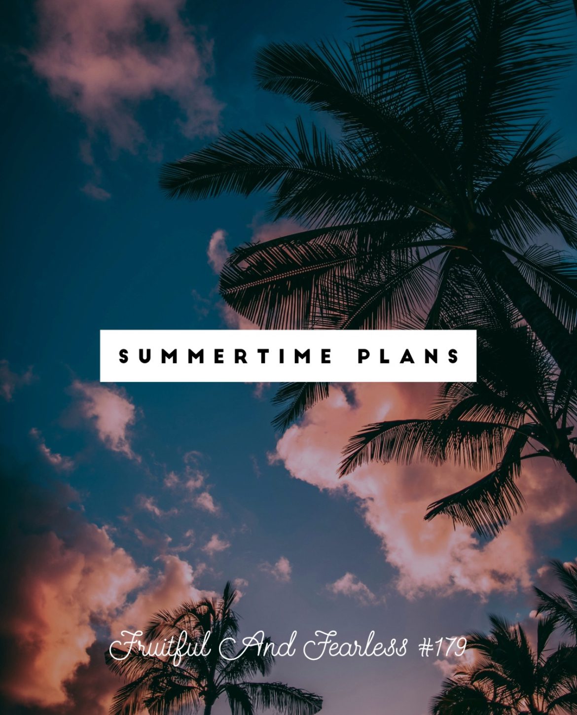 #179 Summertime Plans